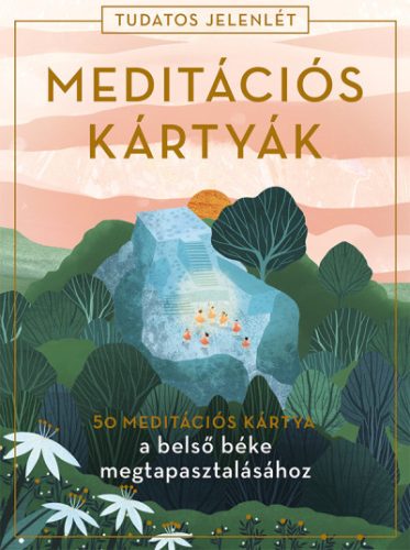 Meditációs kártyák - 50 meditációs kártya a belső béke megtapasztalásához (Tudatos jelenlét)