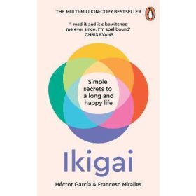 Ikigai: Simple Secrets to a Long and Happy Life