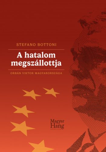 A hatalom megszállottja - Orbán Viktor Magyarországa