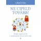 Ne cipeld tovább! 