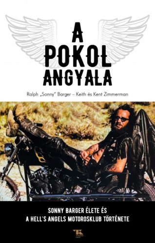 A Pokol Angyala - Sonny Barger életet és a Hell's Angels Motoros Klub története
