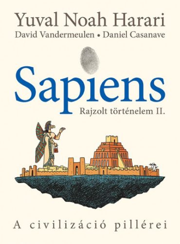 Sapiens - Rajzolt történelem II. - A civilizáció pillérei