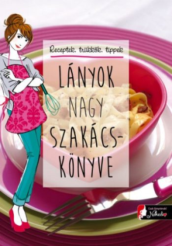 Lányok nagy szakácskönyve