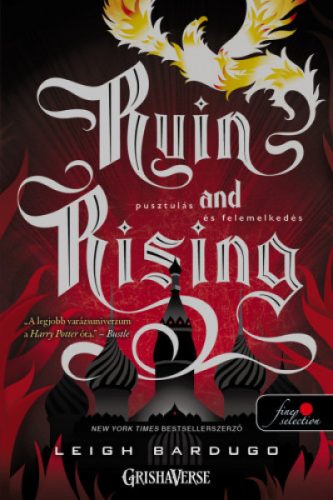 Ruin and Rising - Pusztulás és felemelkedés - puha kötés - Grisha trilógia 3.