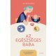 Az egészséges baba - A hozzátáplálás kézikönyve