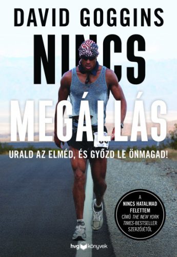 Nincs megállás - Urald az elméd, és győzd le önmagad!